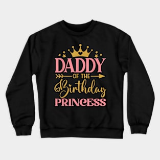 Daddy Of The Birthday For Girl 1St Birthday Princess Girl Crewneck Sweatshirt